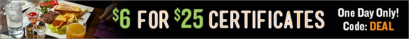 $6 for $25 Certificates!