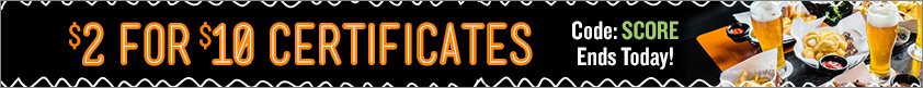 $2 for $10 Certificates. Ends Today!